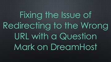 Fixing the Issue of Redirecting to the Wrong URL with a Question Mark on DreamHost
