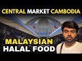 Cambodia Central Market | Malaysian Halal Food in Phnom Penh | Abdullah Traveler