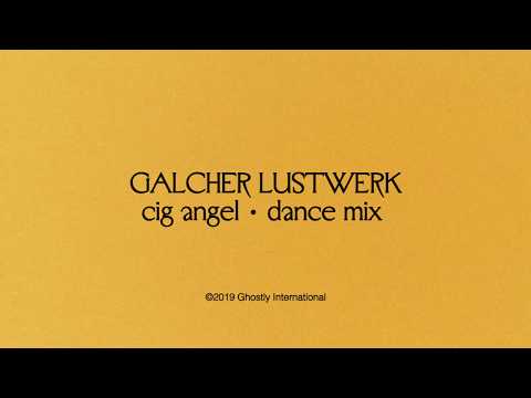 Galcher Lustwerk - Cig Angel (Dance Mix)