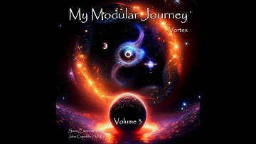 FULL ALBUM: My Modular Journey - Vol 3 // Vortex