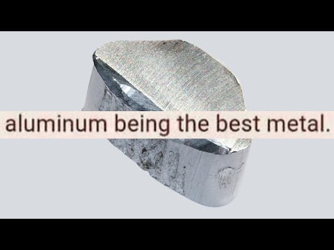 Aluminium being the best metal