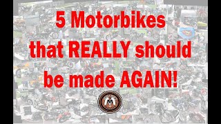 5 AMAZING motorbikes that REALLY should be made AGAIN!