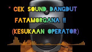 Cek Sound Dangdut Instrument Fatamorgana ( Mantap )