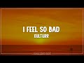Kulturr I Feel So Bad Lyrics mp3