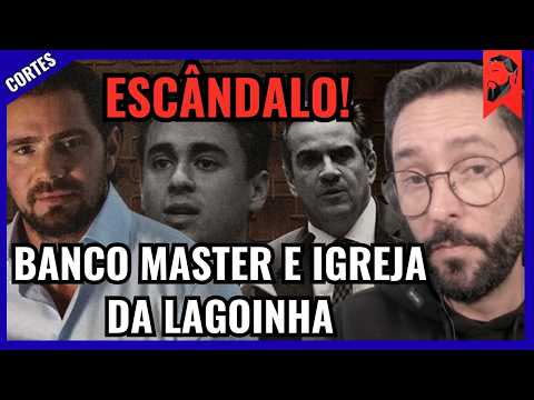 ESCÂNDALO! BANCO MASTER E IGREJA DA LAGOINHA