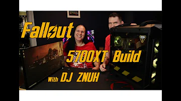 Fallout PC Build with a 5700XT and DJ ZNUH