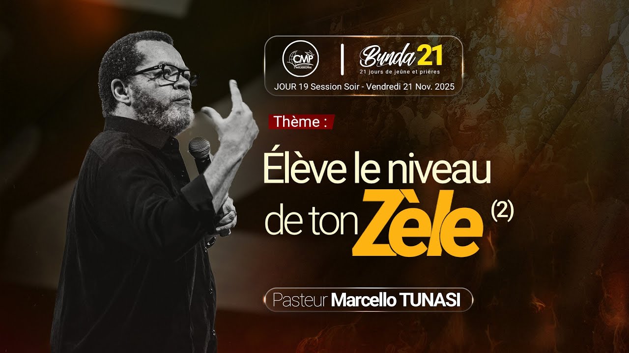 Élève le niveau de ton zèle (2) I Past Marcello Tunasi I  SESSION SOIR Jour 19 Deuxième Partie