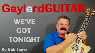 We39ve Got Tonight by Bob Seger Guitar Lesson Learn to Play Guitar on Gaylerdcom