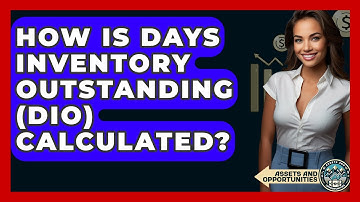 How Is Days Inventory Outstanding (DIO) Calculated? - AssetsandOpportunity.org