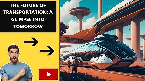 The Future Of Transportation ||   A Glimpse Into Tomorrow