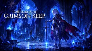 Hushed Knight in the Crimson Keep | Medieval Fantasy Music for Focus & Study
