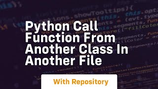 python call function from another class in another file