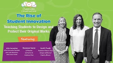 The Rise of Student Innovation: Teaching Students to Design and Protect Their Works | Ep 602