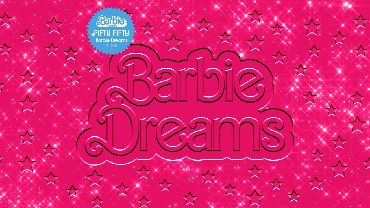 FIFTY FIFTY   Barbie Dreams feat Kaliii From Barbie The Album Official Audio