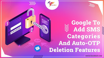 Google To Add SMS Categories And Auto OTP Deletion Features | Google New Features