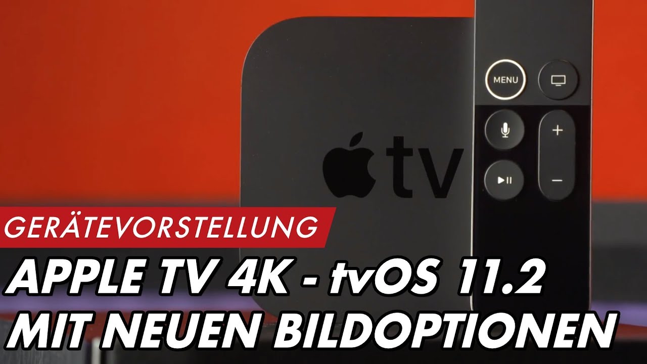 APPLE TV 4K - tvOS 11.2 mit sinnvollen, neuen Bildoptionen | 