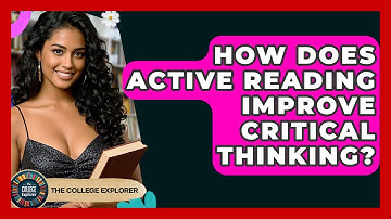 How Does Active Reading Improve Critical Thinking? - The College Explorer