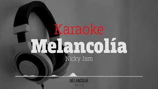 Nicky Jam - Melancolía (Karaoke)