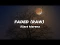Faded (Raw) | Illest Morena | Lyrics | (kaya ibalot mo na 