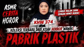 ASMR HORROR STORY WITH NADIA OMARA TITLED: PLASTIC FACTORY - KHW PART 374