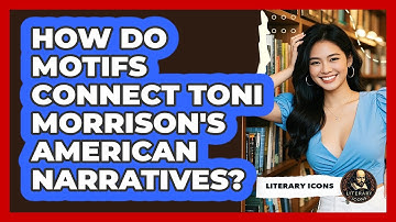 How Do Motifs Connect Toni Morrison