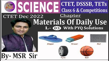 Materials Of Daily Use Lecture-03 | CTET Science