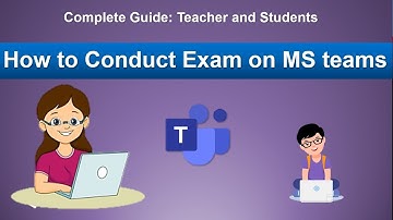 Exam on MS Teams Complete guide for Teacher and Students