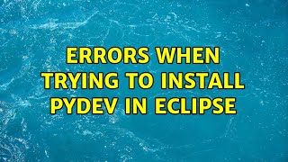 Errors when trying to install PyDev in Eclipse (2 Solutions!!)