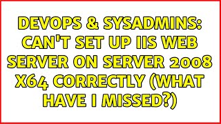 Famous DevOps & SysAdmins: Can't set up IIS Web Server on Server 2008 x64 correctly (what have I missed?) Net Worth