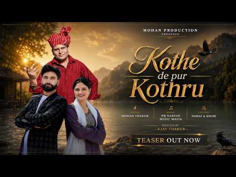 Mohan Thakur : Kothe de pur Kothru • Official Teaser • New Dogri Himachali Song