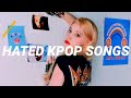 HATED kpop songs that i LOVE (redeeming myself)