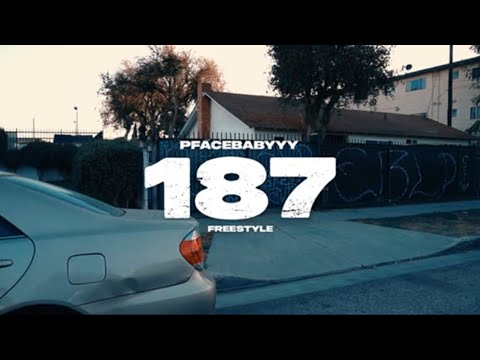 PFACEBABYYY-187 FREESTYLE [OFFICIAL MUSIC VIDEO
