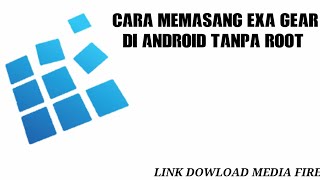 Cara Memasang Exa Gear Tanpa Root Diandroid