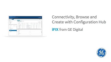iFIX from GE Digital: Connectivity, Browse and Create with Configuration Hub