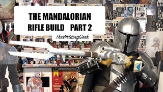 THE MANDALORIAN RIFLE BUILD PART 2