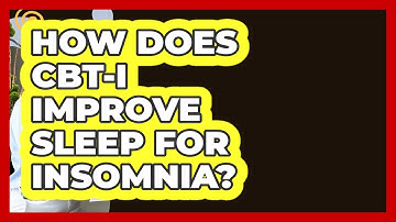 How Does CBT-I Improve Sleep For Insomnia? - Cognitive Therapy Hub