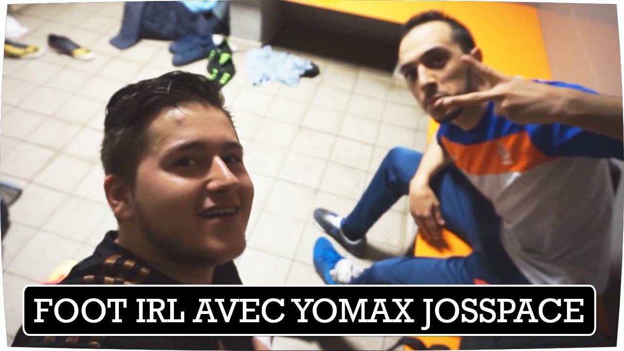 FOOT IRL AVEC YOMAX JOSSPACE .. PARTIE 2 FIN