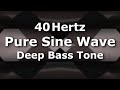 Ten hours of 40 hz pure sine wave very low bass note