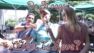 Da Scoops: What Is Love?