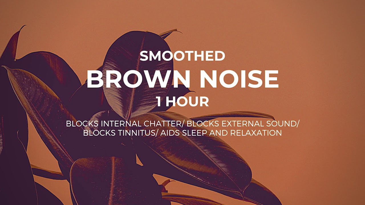 Seriously Smoothed Brown Noise: (1 hour) Focus, Tinnitus Relief, Meditation, Sleep