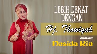 LEBIH DEKAT DENGAN HJ. THOWIYAH | PERSONIL NASIDA RIA GENERASI 3 ( VLOG Q&A )