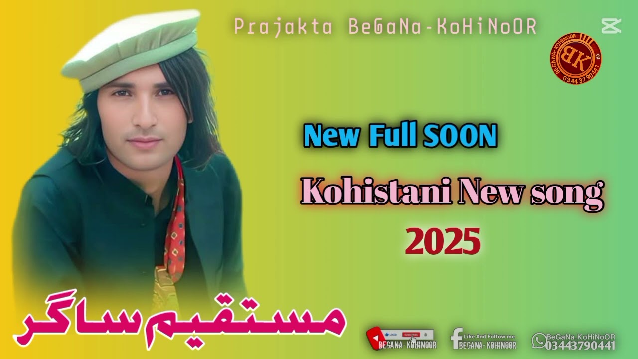 Mustaqeem Sagar New Full Song 2025 Kohistani Song Prajakta BeGaNa-KoHiNoOR 