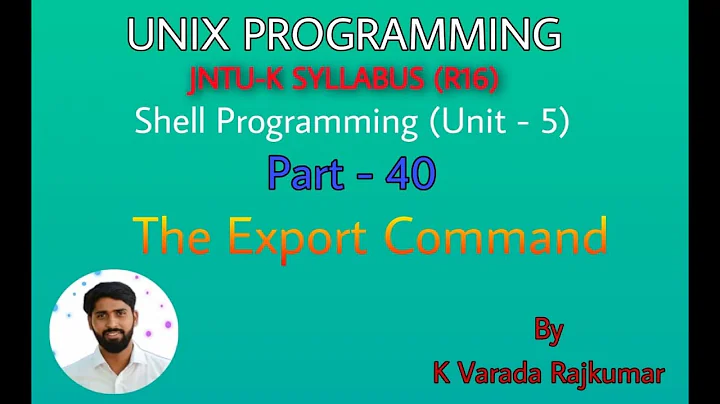 UNIX Programming (Part - 40) Shell Programming (The Export Command)