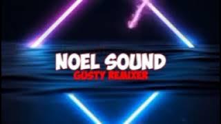 DJ FULL BASS ' NOEL SOUND Gusty RemixeR 2023'
