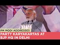 PM Modi addresses Party Karyakartas at BJP HQ in Delhi
