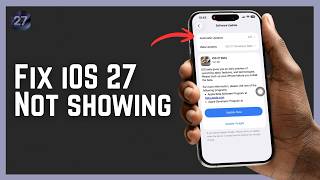 iOS 27 Not showing - Here's Fix to get iOS 27 Beta Update