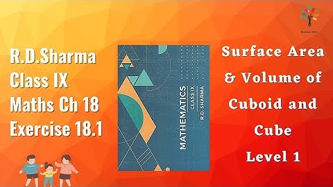 R.D Sharma  Exercise 18.1 Level II Surface area and Volume of Cube and Cuboid Class 9 Maths