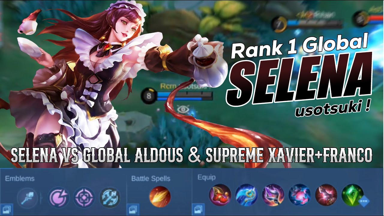 Selena VS Global Aldous & Supreme Xavier+Franco - usotsuki ! Top 1 Global Selena - Mobile Legends