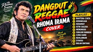 RHOMA IRAMA REGGAE COVER 🔥 DANGDUT REGGAE NOSTALGIA TERBAIK | FULL ALBUM LAGU LAWAS POPULER