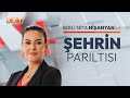 Serli Seta Nişanyan ile Şehrin Parıltısı | 18.05.2024 | #KRT